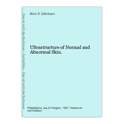 Ultrastructure of Normal and Abnormal Skin. Zelickson, Alvin S.: