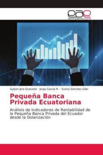 Pequeña Banca Privada Ecuatoriana Análisis De Indicadores De