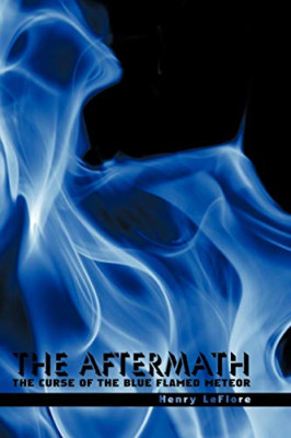 The Aftermath: the Curse of the Blue Flamed Meteor -  NEW Henry Leflore 2009