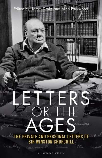 Letters for the Ages Winston Churchill by Sir Sir Winston S. Churchill