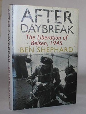 After Daybreak: The Liberation of Bel..., Shephard, Ben