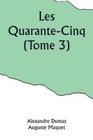 Alexandre Dumas (U. A.) | Les Quarante-Cinq (Tome 3) | Taschenbuch | FranzöSisch