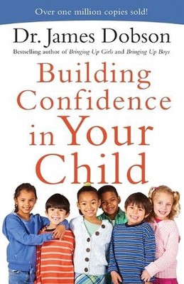 Building Confidence in Your Child by Dr. James Dobson (English) Paperback Book