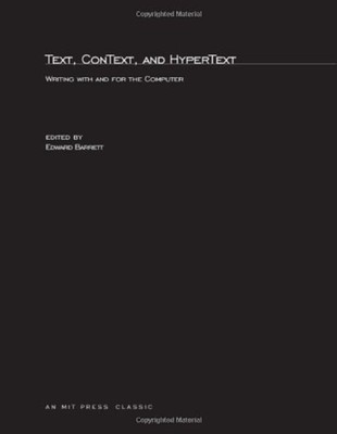Text, Context, and Hypertext : Writing with and for the Computer