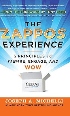 The Zappos Experience: 5 Principles to Inspire, Engage, a... by Michelli, Joseph