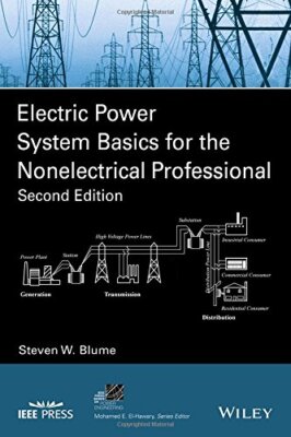 Electric Power System Basics for the Nonelectrical Professional  by Steven Blume