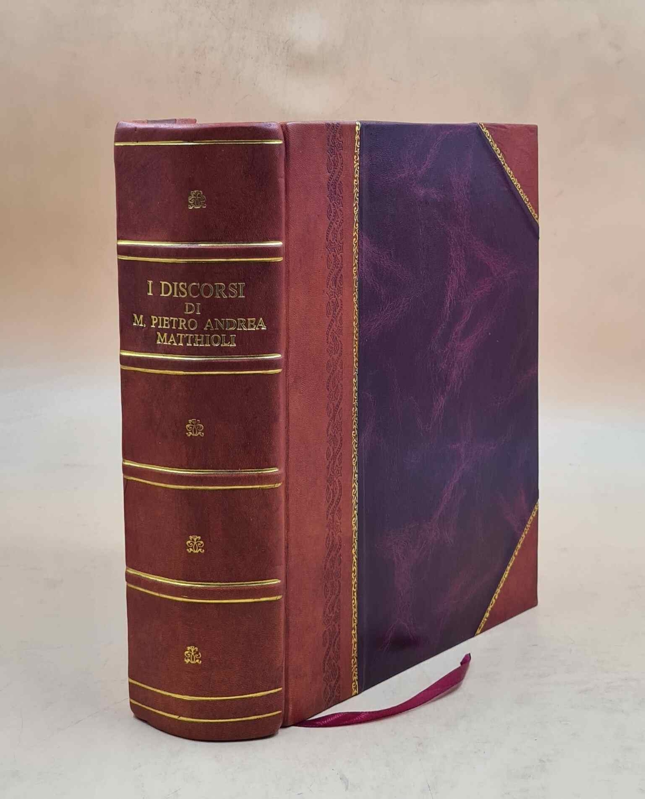 I Discorsi Di M. Pietro Andrea Matthioli ... Nei Sei Libbri Di P [Leather Bound]