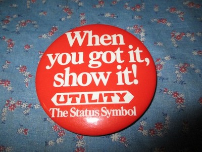 (1093) Button Pin When you got it, show it! UTILITY The  Status Symbol 3''
