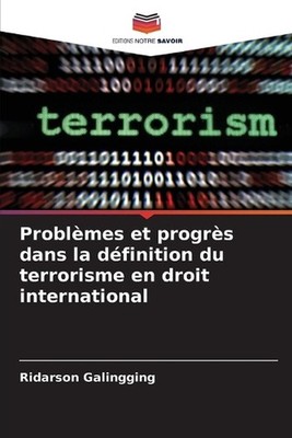Problmes et progrs dans la dfinition du terrorisme en droit international by Rid