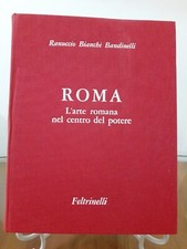 BIANCHI BANDINELLI - ROMA L'ARTE ROMANA NEL CENTRO DEL POTERE [ FELTRINELLI ]