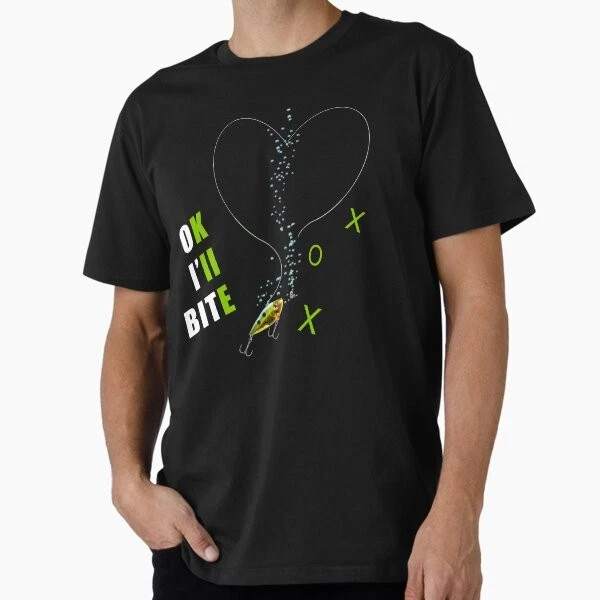 "Ok I'll Bite" Fishing T-Shirt with Heart, Hugs, and Premium T-Shirt M-2XL Gift,