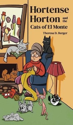 Hortense Horton and the Cats of El Monte by Theresa D. Berger Hardcover Book