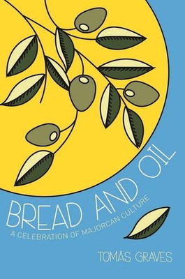 Bread & Oil: Majorcan Culture's Last Stand by Graves