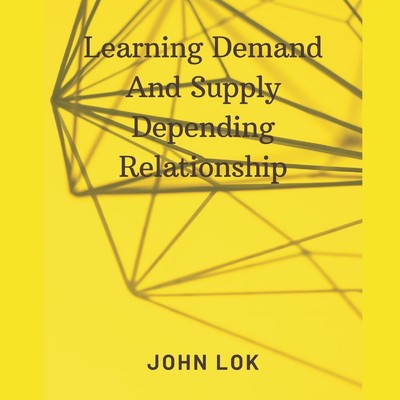 Learning Demand And Supply Depending Relationship John Lok Taschenbuch Englisch