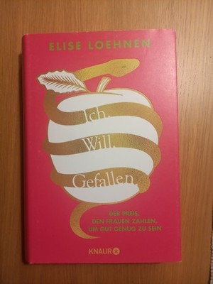 Ich. Will. Gefallen Elise Loehnen tolles Buch im super Zustand 