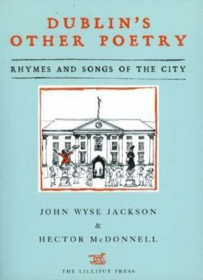 Dublin's Other Poetry: Rhymes and Songs of the City by John Wyse Jackson