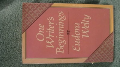 One Writer's Beginnings, Eudora Welty