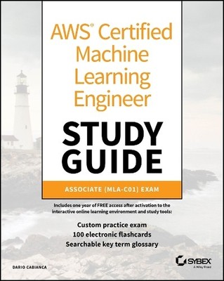 AWS Certified Machine Learning Engineer Study Guide - 9781394319954