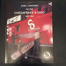 STEEL CABOOSES OF THE CHESAPEAKE & OHIO, 1937-1987 By Dwight Jones **Excellent**