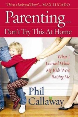 Parenting: Dont Try This at Home: What I Learned While My Kids Wer - VERY GOOD