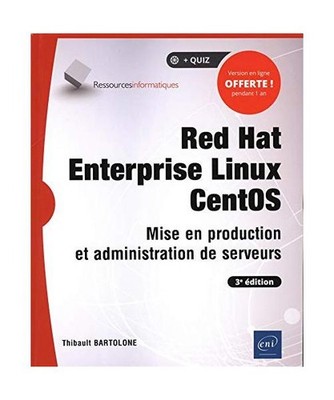Red Hat Enterprise Linux CentOS : Mise en production et administration de serveu