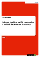 Palestine 2006, Free And Fair Elections But A Backlash For Peace And Democracy!
