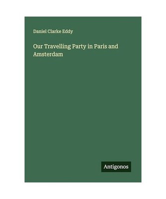 Our Travelling Party in Paris and Amsterdam, Eddy, Daniel Clarke