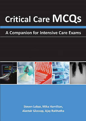 Critical Care MCQs: A Companion for Intensive Care Exams by Ajay H....