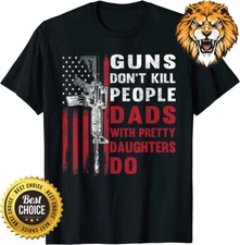 Guns Don't Kill People Dads With Pretty Daughters Humor Dad T-Shirt