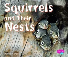 Squirrels and Their Nests (Pebble Plus, Animal Homes) by Martha E. H. Rustad