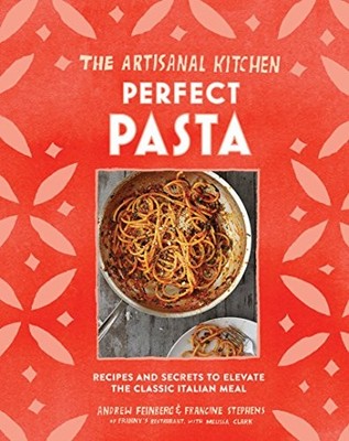 The Artisanal Kitchen: Perfect Pasta..., Clark, Melissa