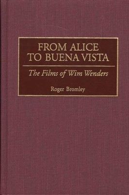 Bromley - From Alice to Buena Vista  The Films of Wim Wenders - hardba - X555z
