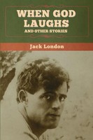 When God Laughs, And Other Stories Jack London Taschenbuch Englisch 2020