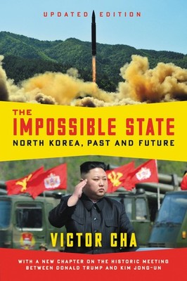 The Impossible State, Updated Edition: North Korea, Past and Future   A Mu...