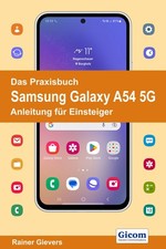 Das Praxisbuch Samsung Galaxy A54 5G - Anleitung für Einstei ... 9783964692306