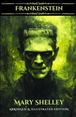 Frankenstein : Abridged and Illustrated Classic - Trade Paperback NEW Mary Shell