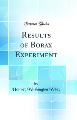 Results of Borax Experiment (Classic Reprint)