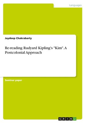 Jaydeep Chakrabarty | Re-reading Rudyard Kipling's Kim . A Postcolonial Approach