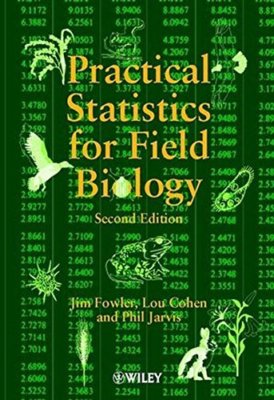 Practical Statistics for Field Biology,Jim Fowler