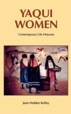 Yaqui Women: Contemporary Life Histories 9780803277748 by Kelley, Jane Holden