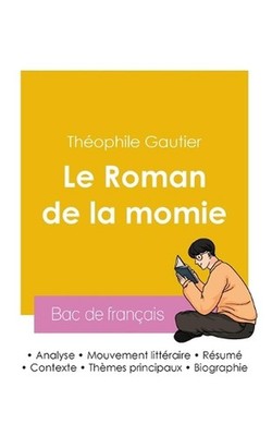Russir son Bac de franais 2026: Analyse du Roman de la momie de Th?ophile Gautie