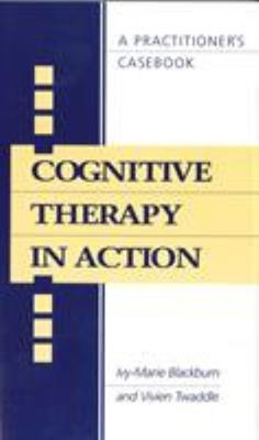 Cognitive Therapy in Action : A Practitioners' Casebook Paperback
