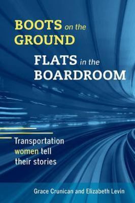 Boots on the Ground, Flats in the Boardroom: Transportation Women Tell Their...