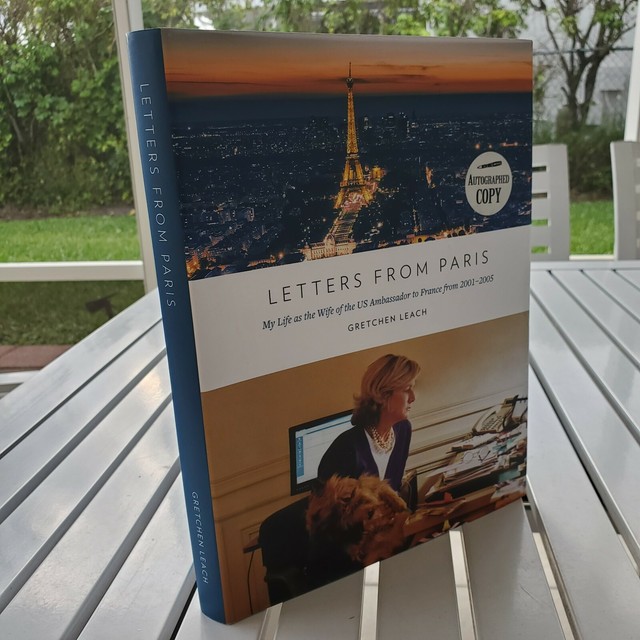 Letters from Paris My Life As the Wife of the US Ambassador to France From 20012005 by
