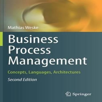 Business Process Management Concepts Languages Architectures Math