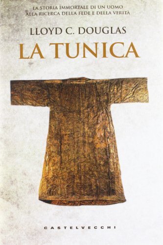 9788876157653 La tunica - Lloyd C. Douglas,A. Cairoli