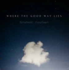 Where the Good Way Lies - Nineteen-Fourteen CD 2016 digi post rock