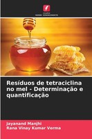 ResíDuos De Tetraciclina No Mel - DeterminaçãO E QuantificaçãO Manjhi (U. A.)