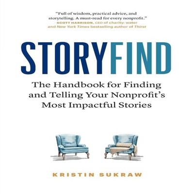 StoryFind The Handbook for Finding and Telling Your Nonprofit's M