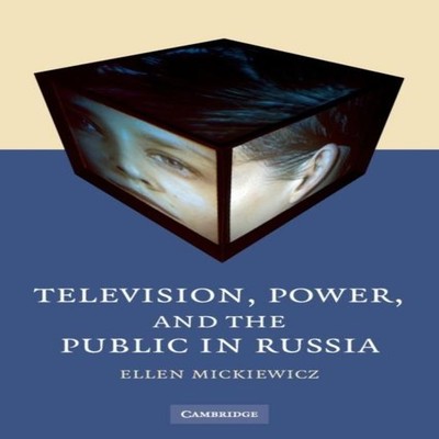 Television Power and the Public in Russia Ellen Mickiewicz Paperb
